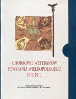 Chorągwie weteranów Powstania Wielkopolskiego 1918-1919 w zbiorach Wielkopolskiego Muzeum Wojskowego 