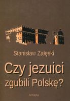 Czy jezuici zgubili Polskę?