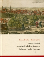 Dawny Gdańsk w rycinach z kolekcji pastora Johanna Jacoba Haselaua