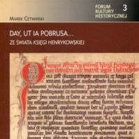 Day, ut ia Pobrusa…Ze świata Księgi Henrykowskiej