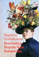 Dezorientacje Biografia Marii Konopnickiej