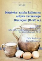 Dietetyka i sztuka kulinarna antyku i wczesnego Bizancjum (II-VII w.), cz. III