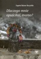 Dlaczego mnie opuściłaś, mamo?