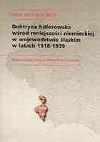 Doktryna hitlerowska wśród mniejszości niemieckiej w województwie śląskim w latach 1918-1939