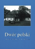 Dwór polski. Zjawisko historyczne i kulturowe, T. 9