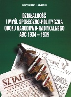 Działalność i myśl społeczno polityczna obozu narodowo radykalnego ABC 1934-1939