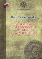 Działalność Sióstr od Aniołów w Polsce w latach 1945-80 