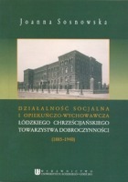 Działalność socjalna i opiekuńczo-wychowawcza Łódzkiego Chrześcijańskiego Towarzystwa Dobroczynności (1885-1940)