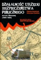 Działalność Urzędu Bezpieczeństwa Publicznego na m.st. Warszawę (1944-1954)