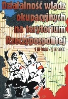Działalność władz okupacyjnych na terytorium Rzeczypospolitej w okresie 1 IX 1939 – 1 XI 1940