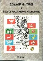 Działania militarne w Polsce Południowo - Wsch od X do XX w.
