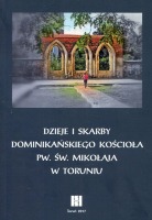 Dzieje i skarby dominikańskiego kościoła pw. św. Mikołaja w Toruniu