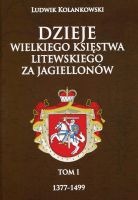 Dzieje Wielkiego Księstwa Litewskiego za Jagiellonów tom I