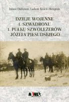 Dzieje wojenne 1. szwadronu 1. Pułku Szwoleżerów Józefa Piłsudskiego 