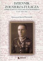 Dziennik żołnierza-tułacza. Zapiski kapitana Wacława Plackowskiego z lat 1939-1941