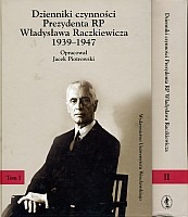 Dzienniki czynności Prezydenta RP Władysława Raczkiewicza 1939-1947 (Tom I i II)