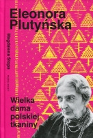 Eleonora Plutyńska. Wielka dama polskiej tkaniny