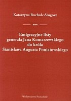 Emigracyjne listy generała Jana Komarzewskiego do króla Stanisława Augusta Poniatowskiego
