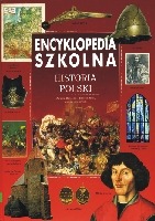 Encyklopedia szkolna. Historia Polski