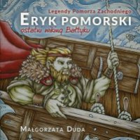 Eryk Pomorski ostatni wiking Bałtyku