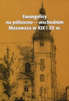 Ewangelicy na północno-wschodnim Mazowszu w XIX i XX wieku
