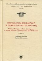 Ewangelicyzm reformowany w Pierwszej Rzeczypospolitej (Kultura Pierwszej Rzeczypospolitej w dialogu z Europą)