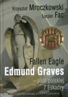 Fallen Eagle Edmund Graves - Pilot polskiej 7 Eskadry