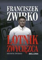 Franciszek Żwirko. Lotnik zwycięzca