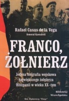 Franco, żołnierz. Jedyna biografia wojskowa największego żołnierza Hiszpanii w wieku XX-tym
