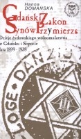 Gdański Zakon Synów Przymierza. Dzieje żydowskiego wolnomularstwa w Gdańsku i Sopocie lata 1899-1939.