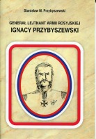 Generał Lejtnant Armii Rosyjskiej Ignacy Przybyszewski