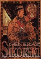 Generał Sikorski. Premier - naczelny wódź