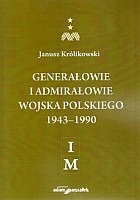 Generałowie i admirałowie Wojska Polskiego 1943–1990 (I–M)