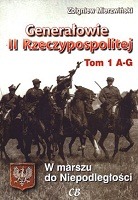 Generałowie II Rzeczypospolitej. Tom 1