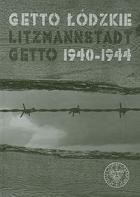 Getto łódzkie / Litzmannstadt Getto 1940–1944