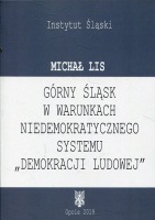 Górny Śląsk w warunkach niedemokratycznego systemu demokracji ludowej