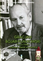 Gracjan Bojar-Fijałkowski (1912-1984) : żołnierz, literat, społecznik 