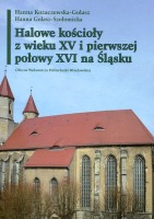 Halowe kościoły z wieku XV i pierwszej połowy XVI na Śląsku