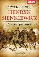 Henryk Sienkiewicz. Śladami polskości