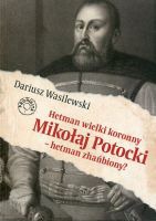 Hetman wielki koronny Mikołaj Potocki - hetman zhańbiony?