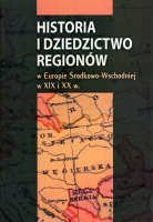 Historia i dziedzictwo regionów w Europie Środkowo-Wschodniej w XIX i XX w.