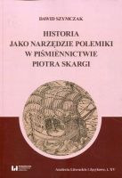 Historia jako narzędzie polemiki w piśmiennictwie Piotra Skargi