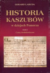Historia Kaszubów w dziejach Pomorza. Tom I
