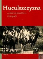 Huculszczyzna na dawnej pocztówce i fotografii