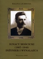 Ignacy Mościcki (1867-1946). Inżynier i wynalazca