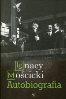 Ignacy Mościcki. Autobiografia