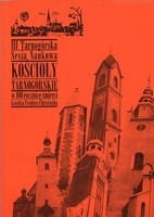 III Tarnogórska Sesja Naukowa. Kościoły Tarnogórskie w 100 rocznicę śmierci księdza Teodora Christopha