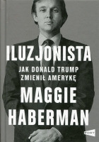 Iluzjonista. Jak Donald Trump zmienił Amerykę