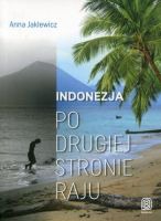 Indonezja Po drugiej stronie raju