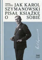 Jak Karol Szymanowski pisał książkę o sobie